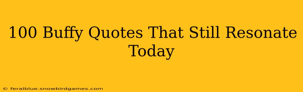 100 Buffy Quotes That Still Resonate Today