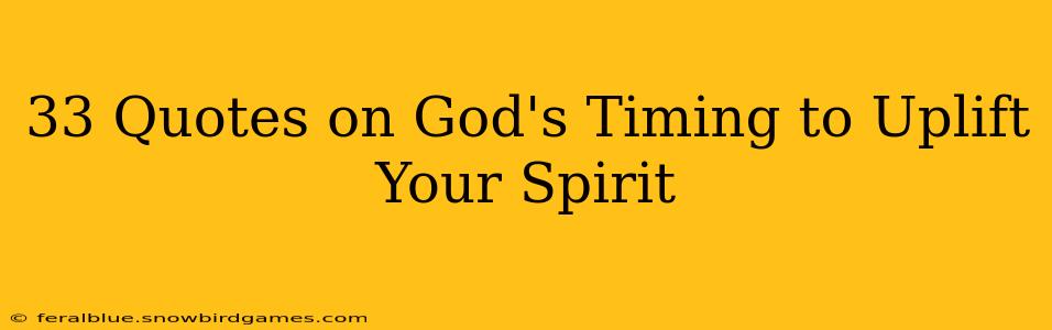 33 Quotes on God's Timing to Uplift Your Spirit