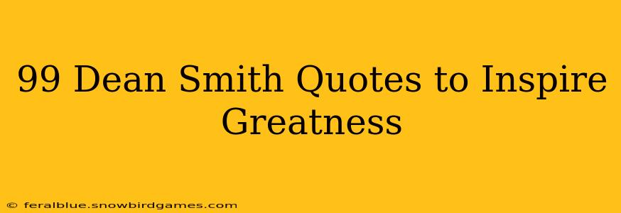 99 Dean Smith Quotes to Inspire Greatness