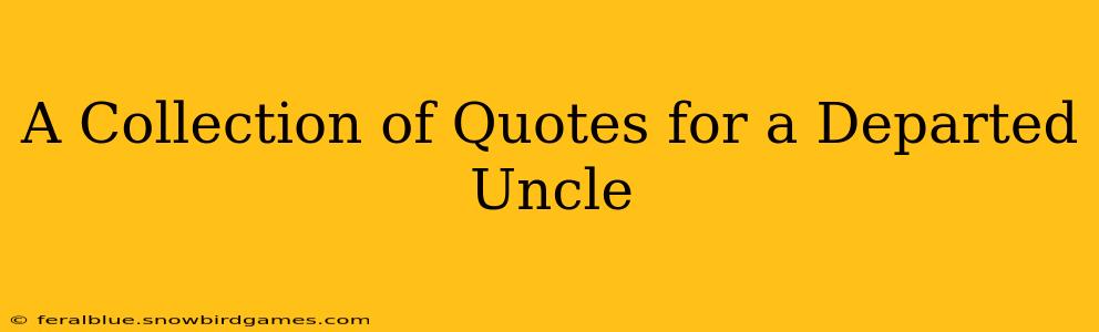 A Collection of Quotes for a Departed Uncle