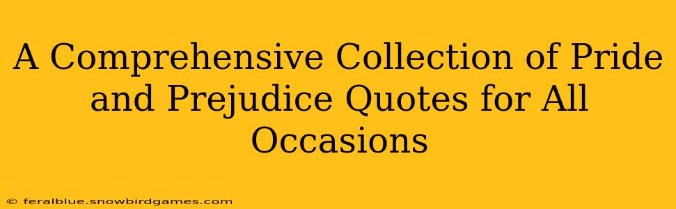 A Comprehensive Collection of Pride and Prejudice Quotes for All Occasions