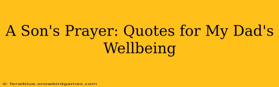A Son's Prayer: Quotes for My Dad's Wellbeing