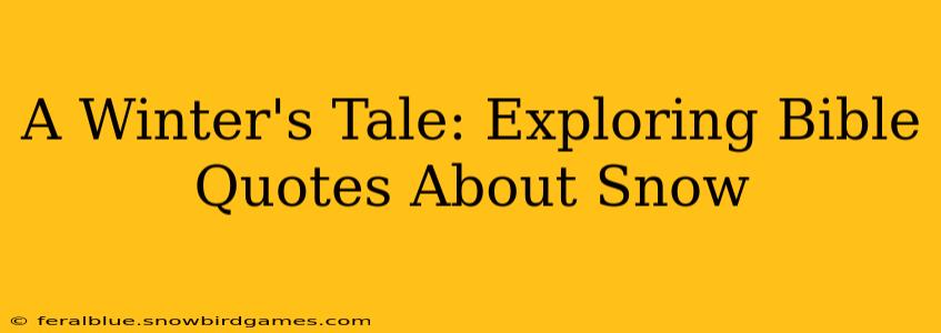 A Winter's Tale: Exploring Bible Quotes About Snow