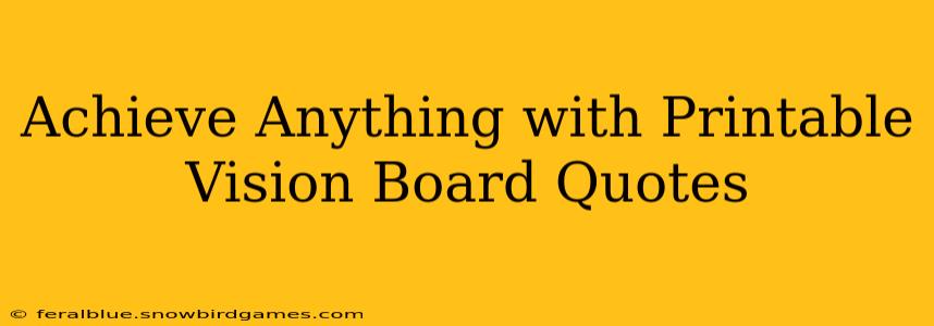 Achieve Anything with Printable Vision Board Quotes