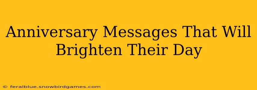 Anniversary Messages That Will Brighten Their Day