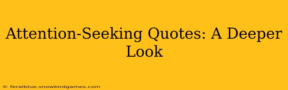 Attention-Seeking Quotes: A Deeper Look