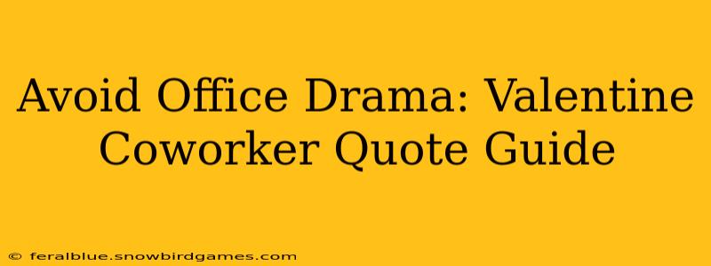 Avoid Office Drama: Valentine Coworker Quote Guide
