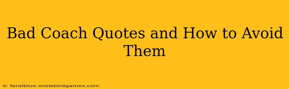 Bad Coach Quotes and How to Avoid Them