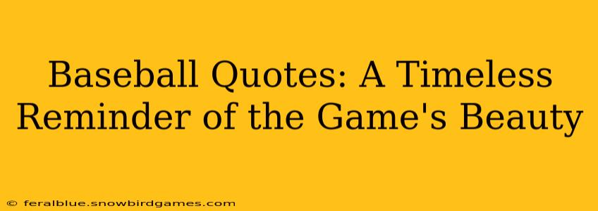 Baseball Quotes: A Timeless Reminder of the Game's Beauty