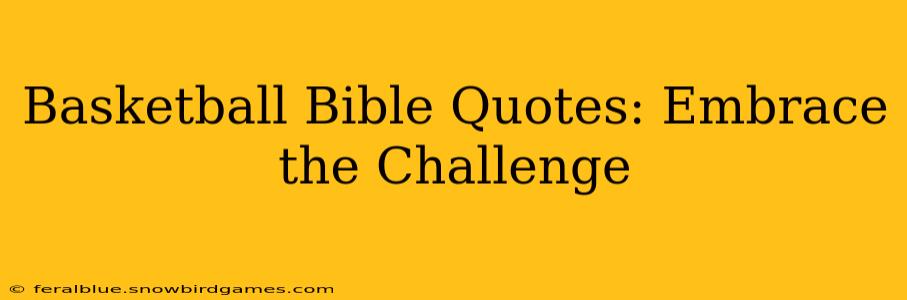 Basketball Bible Quotes: Embrace the Challenge