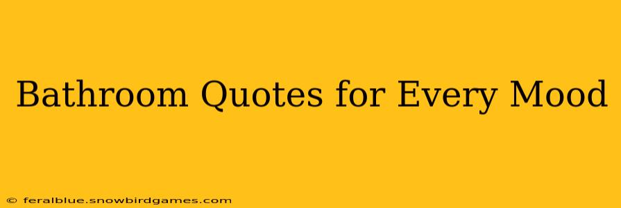 Bathroom Quotes for Every Mood
