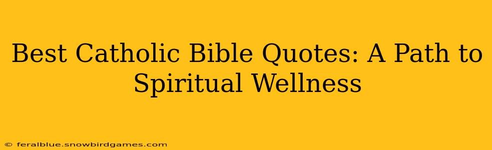 Best Catholic Bible Quotes: A Path to Spiritual Wellness