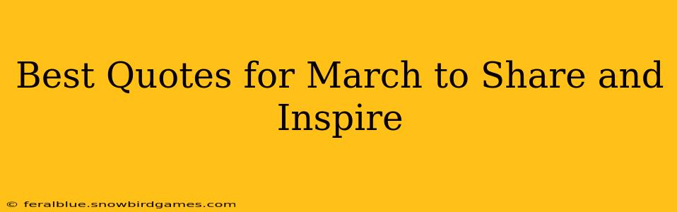Best Quotes for March to Share and Inspire