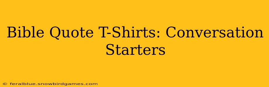 Bible Quote T-Shirts: Conversation Starters