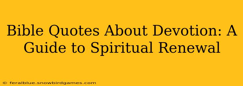 Bible Quotes About Devotion: A Guide to Spiritual Renewal