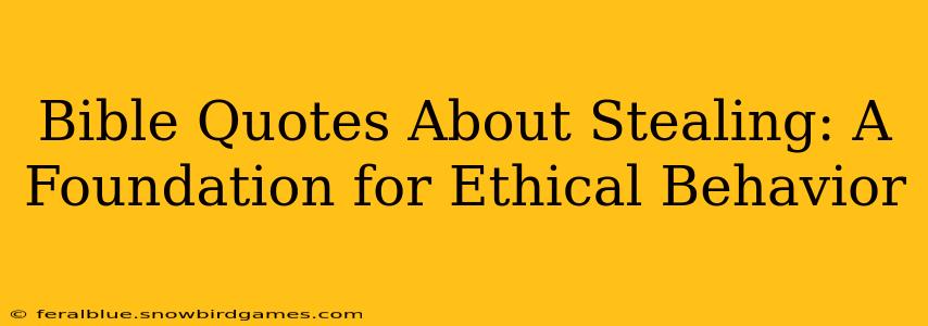 Bible Quotes About Stealing: A Foundation for Ethical Behavior