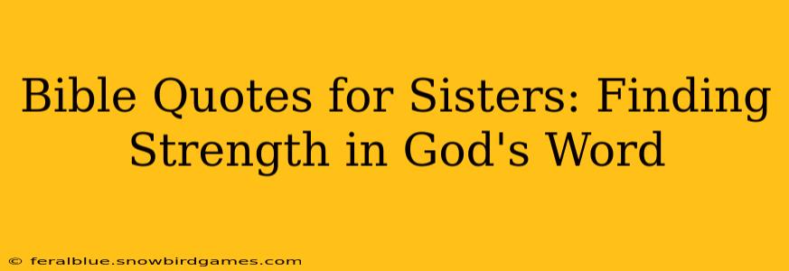 Bible Quotes for Sisters: Finding Strength in God's Word