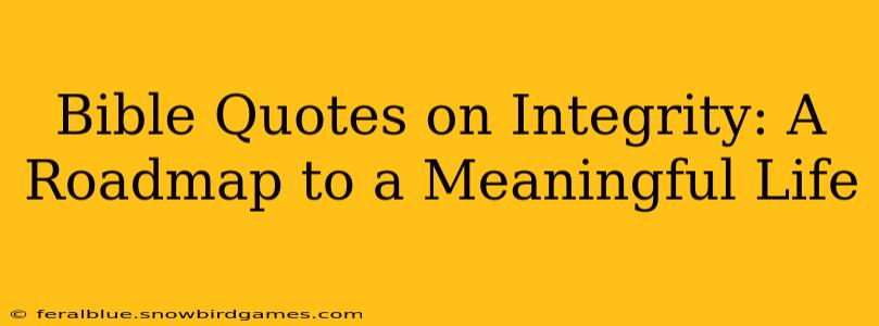 Bible Quotes on Integrity: A Roadmap to a Meaningful Life