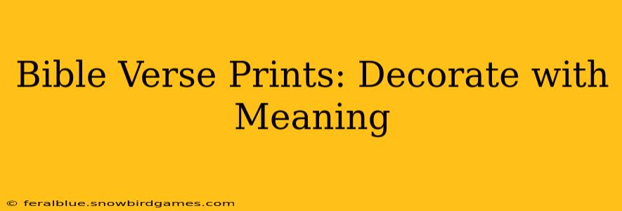 Bible Verse Prints: Decorate with Meaning