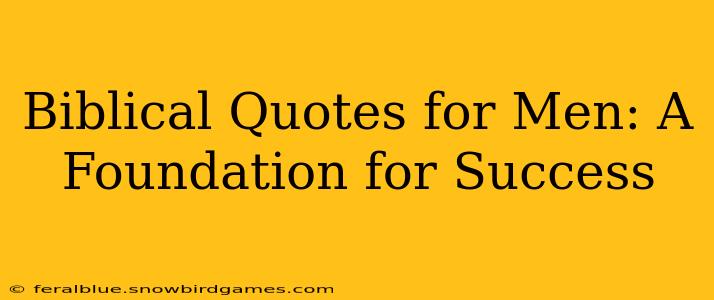 Biblical Quotes for Men: A Foundation for Success