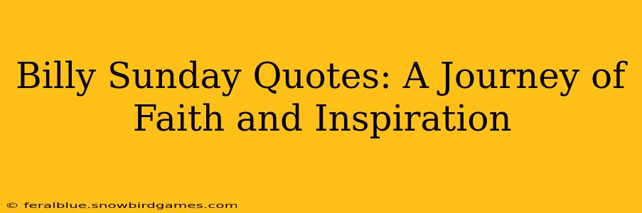 Billy Sunday Quotes: A Journey of Faith and Inspiration