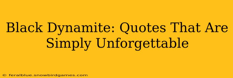 Black Dynamite: Quotes That Are Simply Unforgettable
