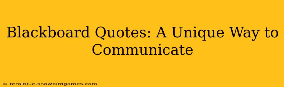 Blackboard Quotes: A Unique Way to Communicate