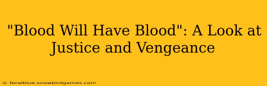 "Blood Will Have Blood": A Look at Justice and Vengeance