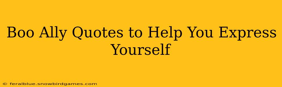 Boo Ally Quotes to Help You Express Yourself