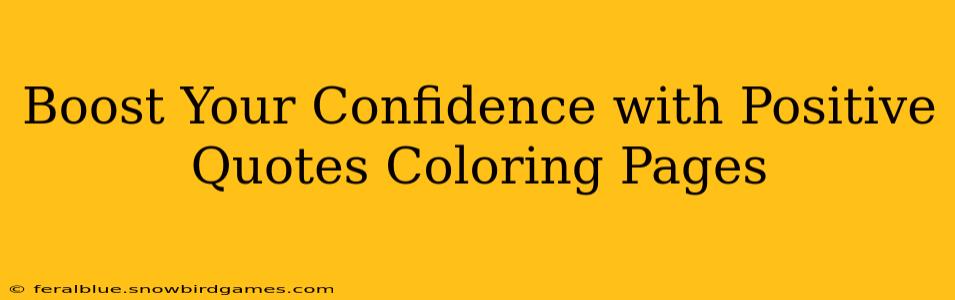 Boost Your Confidence with Positive Quotes Coloring Pages
