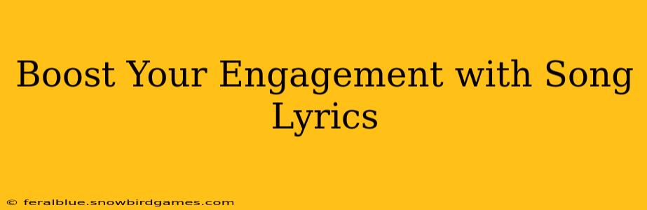 Boost Your Engagement with Song Lyrics