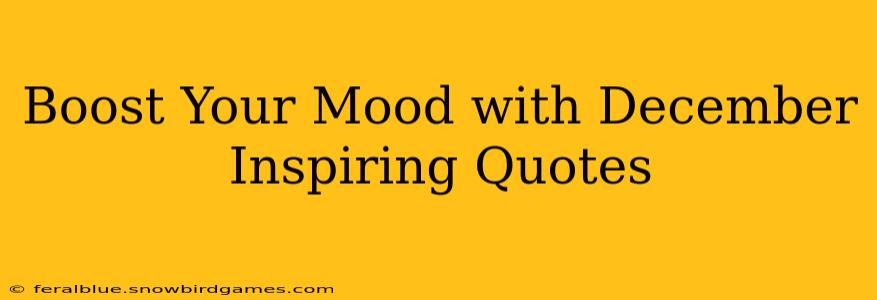 Boost Your Mood with December Inspiring Quotes