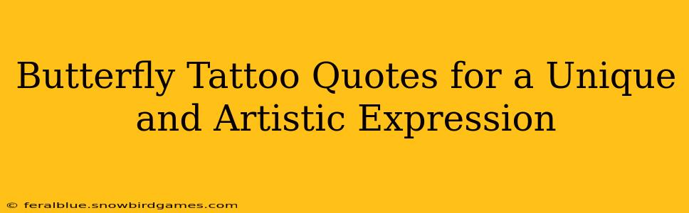 Butterfly Tattoo Quotes for a Unique and Artistic Expression