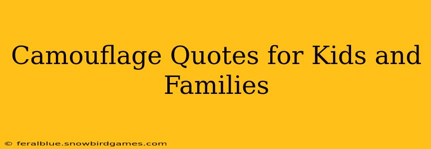 Camouflage Quotes for Kids and Families