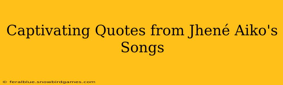 Captivating Quotes from Jhené Aiko's Songs