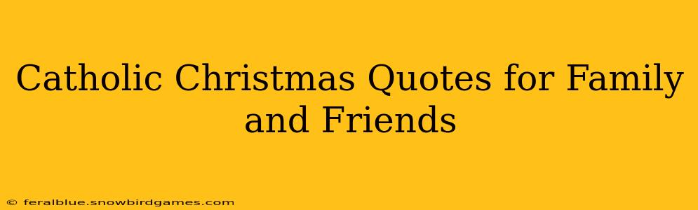 Catholic Christmas Quotes for Family and Friends