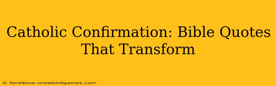 Catholic Confirmation: Bible Quotes That Transform