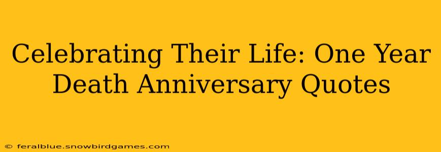 Celebrating Their Life: One Year Death Anniversary Quotes