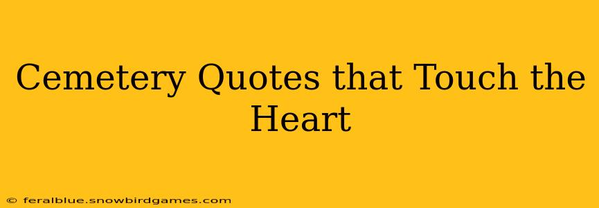 Cemetery Quotes that Touch the Heart