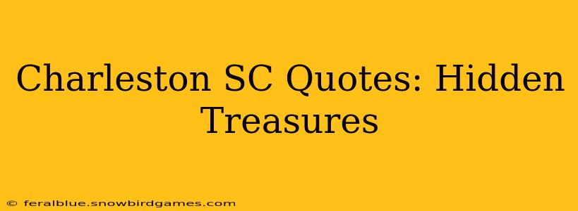 Charleston SC Quotes: Hidden Treasures