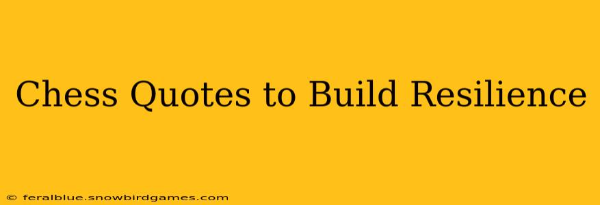 Chess Quotes to Build Resilience