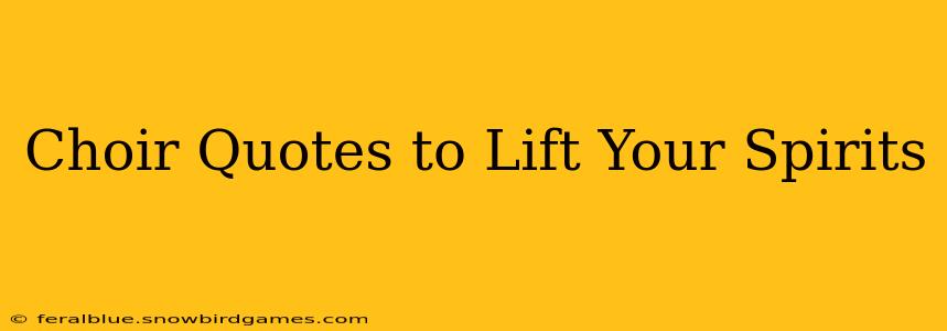 Choir Quotes to Lift Your Spirits