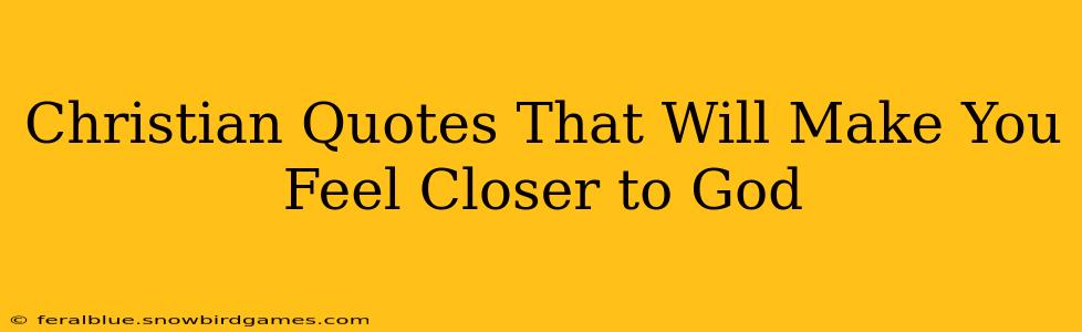 Christian Quotes That Will Make You Feel Closer to God