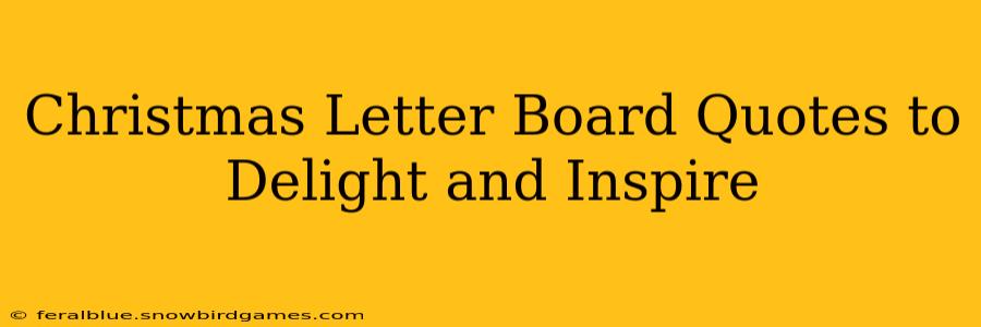 Christmas Letter Board Quotes to Delight and Inspire