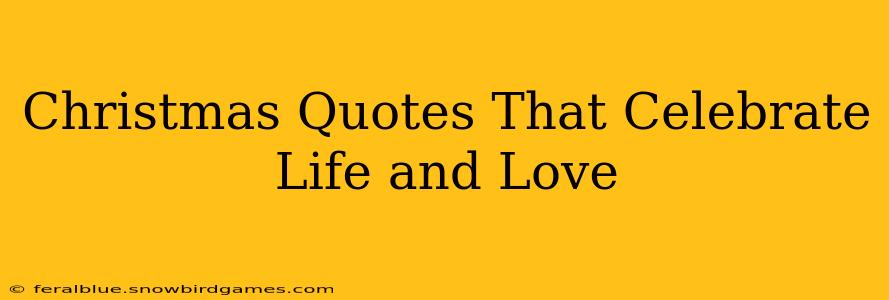Christmas Quotes That Celebrate Life and Love