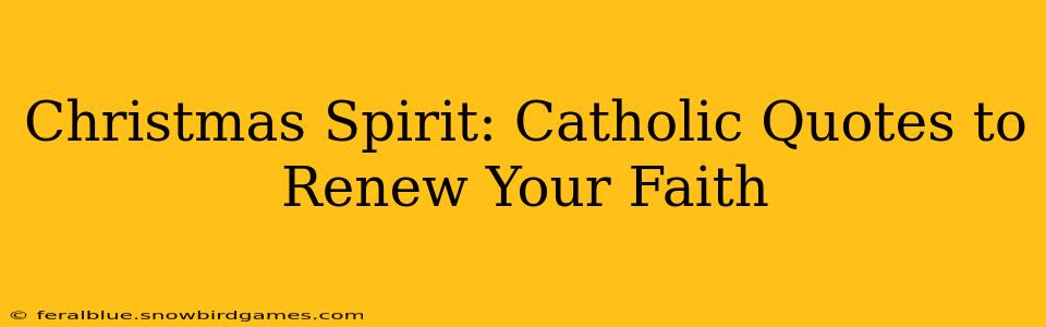 Christmas Spirit: Catholic Quotes to Renew Your Faith