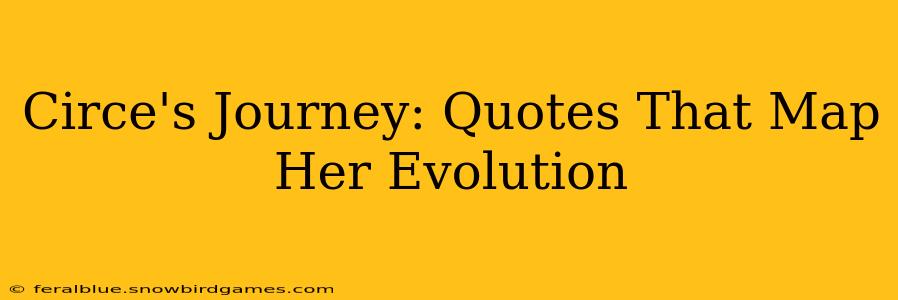 Circe's Journey: Quotes That Map Her Evolution