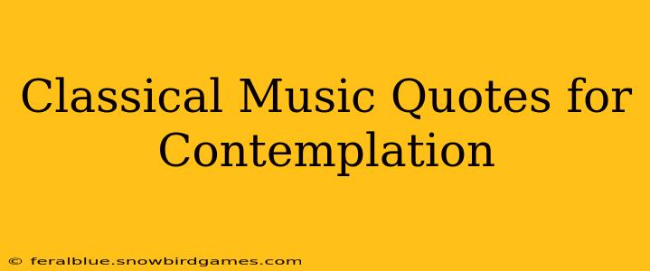 Classical Music Quotes for Contemplation