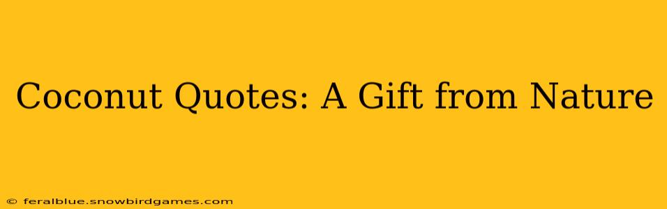 Coconut Quotes: A Gift from Nature