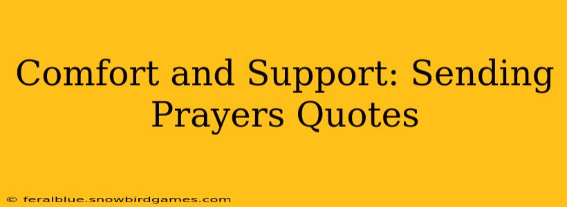 Comfort and Support: Sending Prayers Quotes